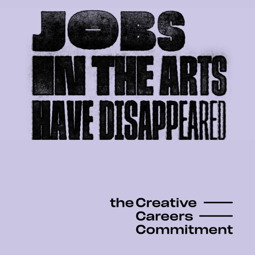 Lilac graphic with black block writing that says 'jobs in the arts have disappeared'.