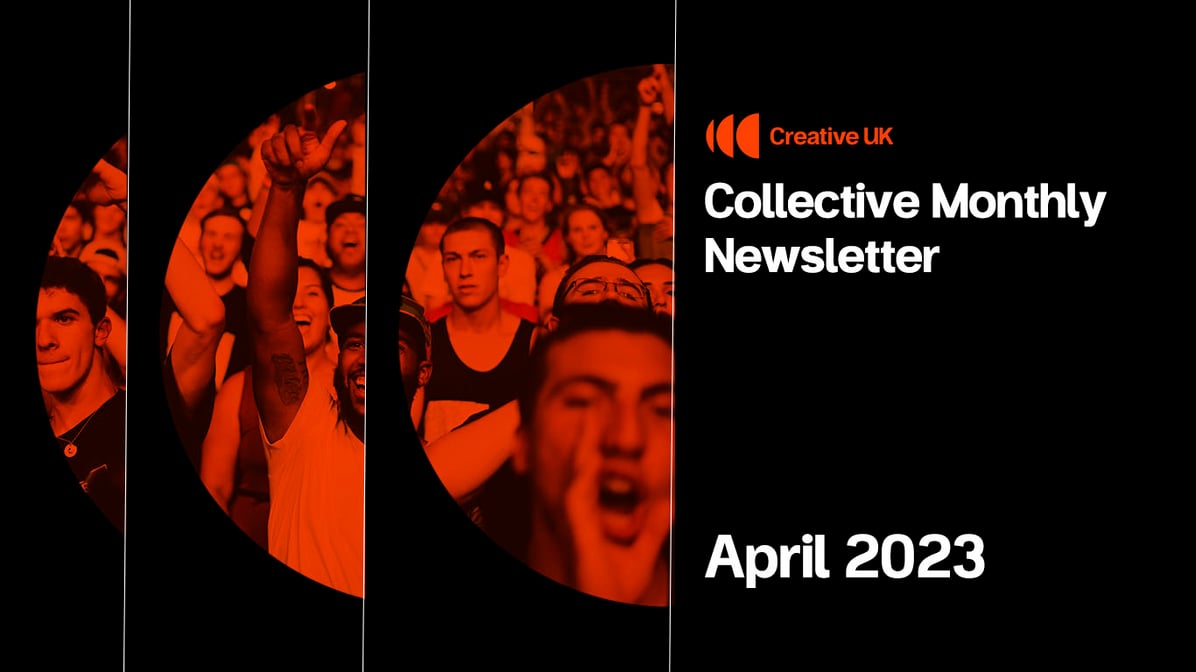 Orange Creative UK amplify logo shows a crowd of cheering people on a black background. Text on the right of the header image reads 'Collective Monthly Newsletter: April 2023'.